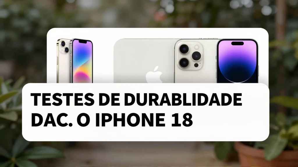 Testes de durabilidade do iPhone 18 Pro revelam resistncia contra riscos e calor