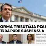 Reforma tributária pode suspensa: Entenda os impactos para a economia brasileira