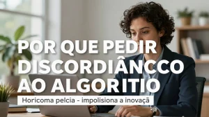 Por que pedir discordncia ao algoritmo impulsiona a inovao e a produtividade