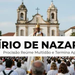 Círio de Nazaré: Procissão Reúne Multidão e Termina Após 5h de Sacrifício