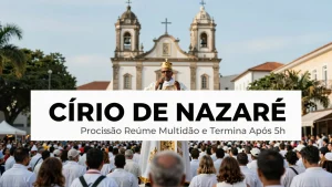 Crio de Nazar Procisso Rene Multido e Termina Aps 5h de Sacrifcio